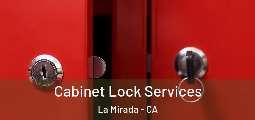  Cabinet Lock Services La Mirada - CA