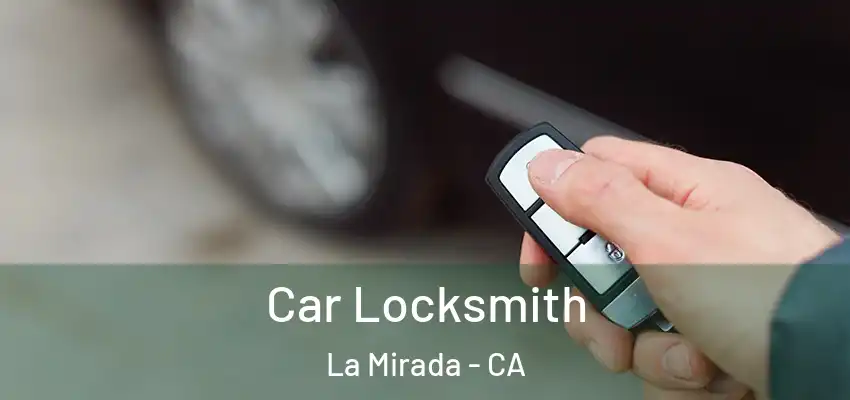 Car Locksmith La Mirada - CA