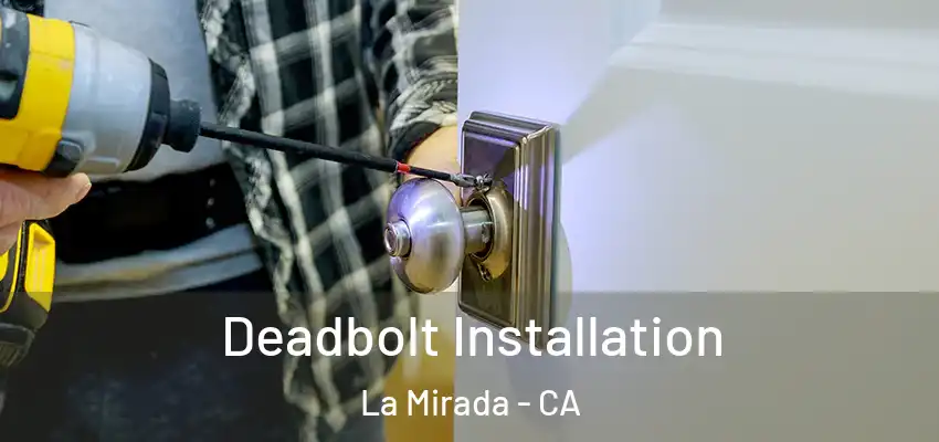Deadbolt Installation La Mirada - CA