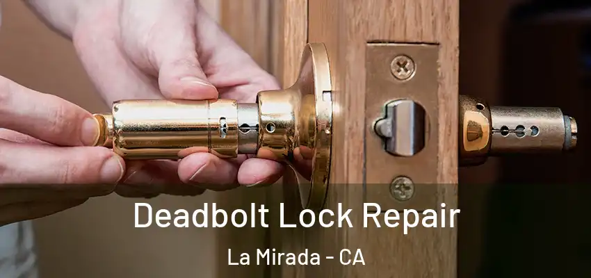Deadbolt Lock Repair La Mirada - CA