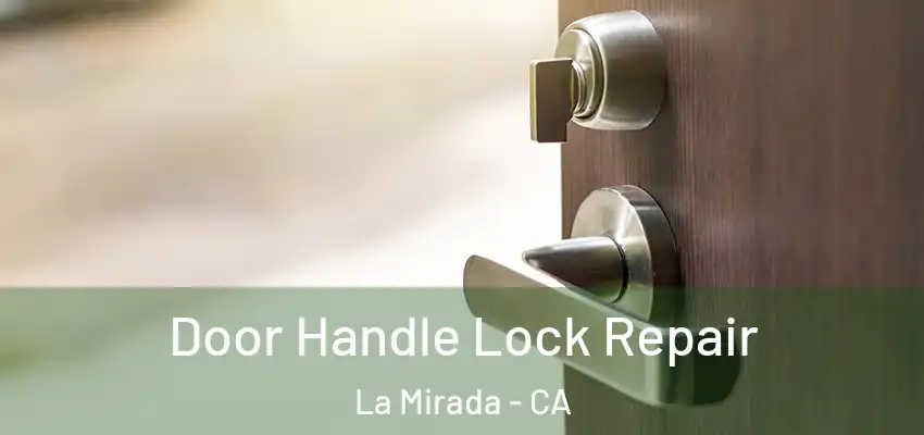 Door Handle Lock Repair La Mirada - CA