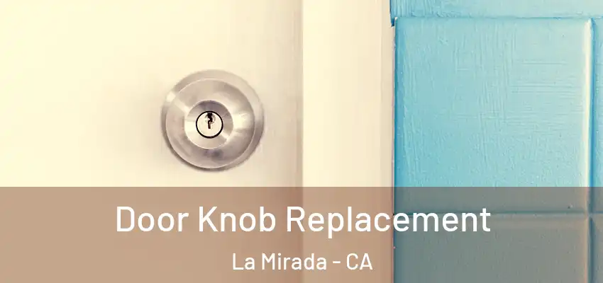  Door Knob Replacement La Mirada - CA