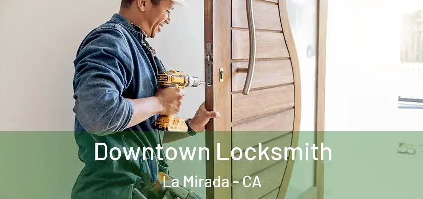  Downtown Locksmith La Mirada - CA
