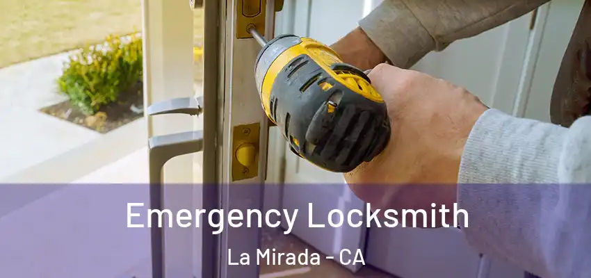  Emergency Locksmith La Mirada - CA