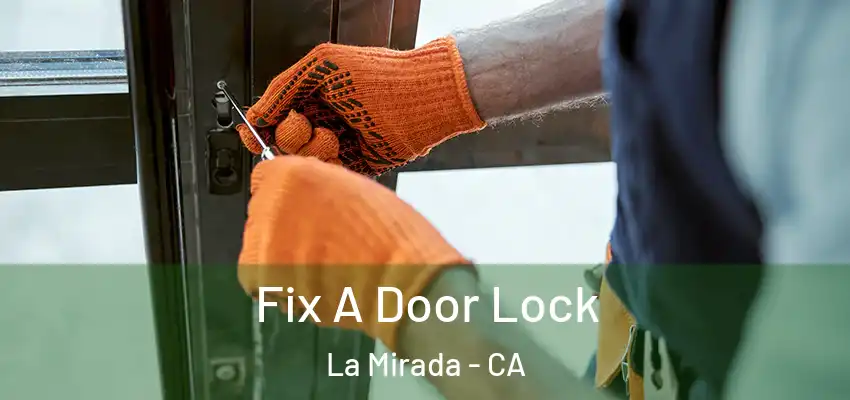  Fix A Door Lock La Mirada - CA