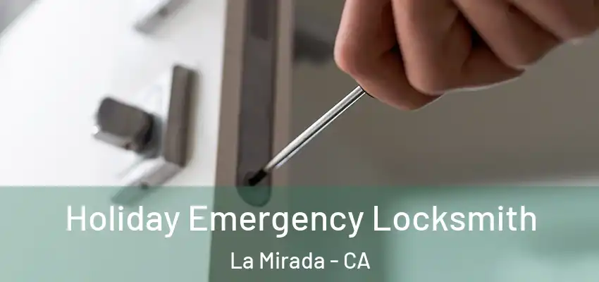 Holiday Emergency Locksmith La Mirada - CA