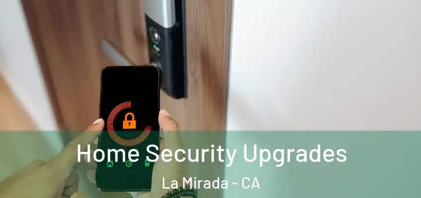  Home Security Upgrades La Mirada - CA