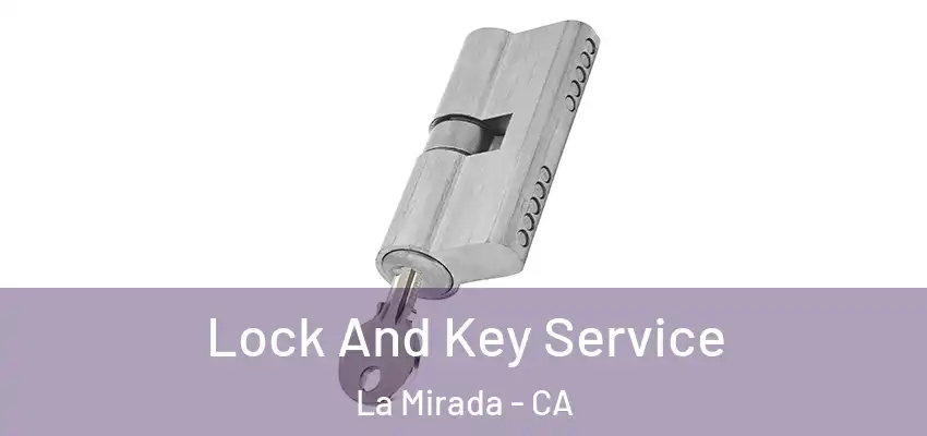  Lock And Key Service La Mirada - CA