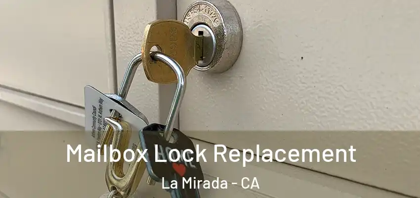 Mailbox Lock Replacement La Mirada - CA