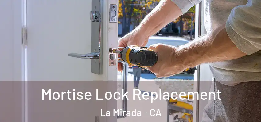  Mortise Lock Replacement La Mirada - CA