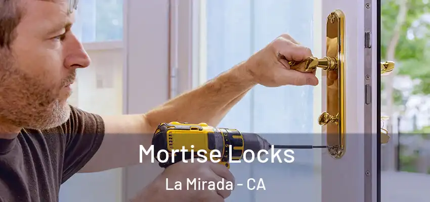  Mortise Locks La Mirada - CA