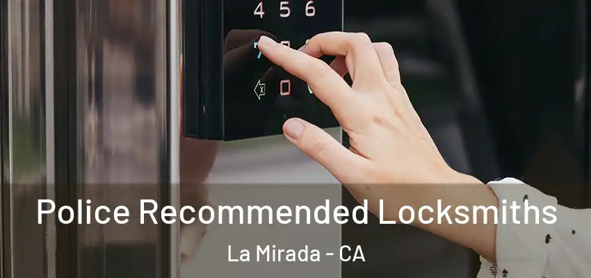  Police Recommended Locksmiths La Mirada - CA