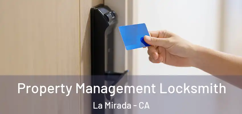  Property Management Locksmith La Mirada - CA