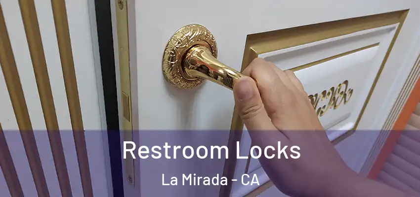 Restroom Locks La Mirada - CA