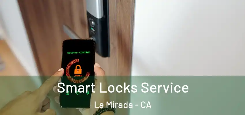  Smart Locks Service La Mirada - CA