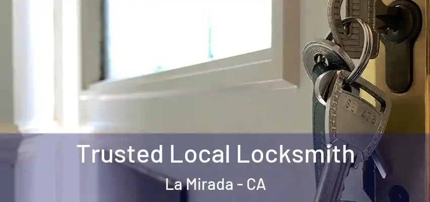 Trusted Local Locksmith La Mirada - CA