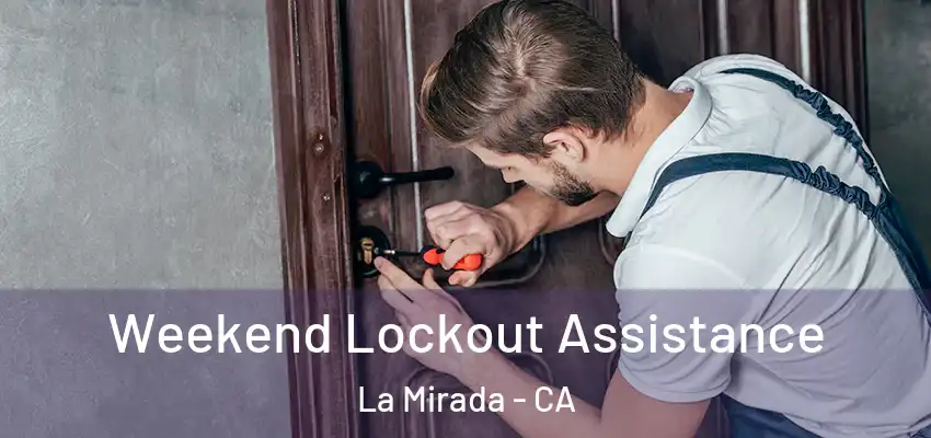Weekend Lockout Assistance La Mirada - CA