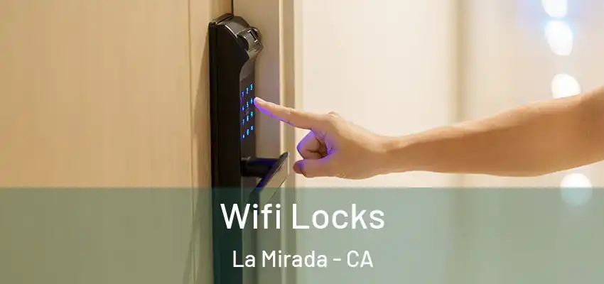  Wifi Locks La Mirada - CA